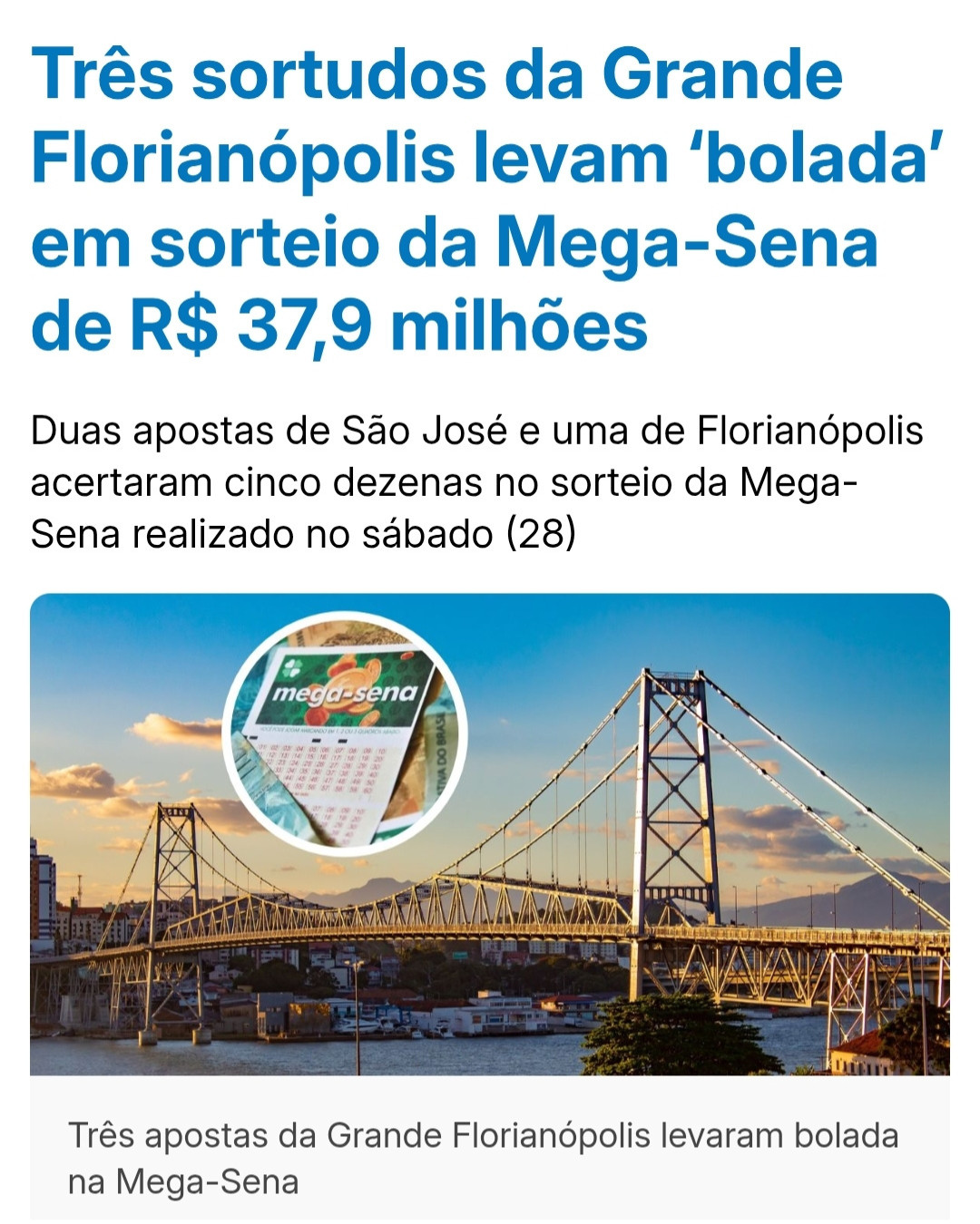 Três apostas da Grande Florianópolis, sendo duas d..